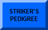 STRIKER'S PEDIGREE
